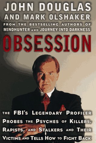 Obsession: The Fbi's Legendary Profiler Probes the Psyches of Killers, Rapists, and Stalkers and Their Victims and Tells How to Fight Back - Maple City Timepieces