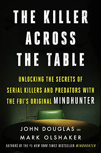The Killer Across the Table: Unlocking the Secrets of Serial Killers and Predators with the FBI's Original Mindhunter - Maple City Timepieces